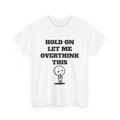 Hold On Let Me Overthink This T-Shirt – Funny Overthinking Cartoon Design Tee
