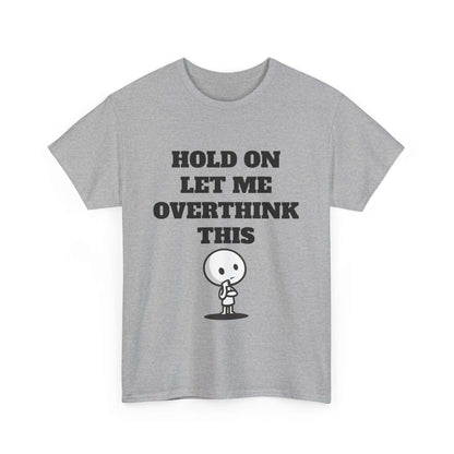 Hold On Let Me Overthink This T-Shirt – Funny Overthinking Cartoon Design Tee