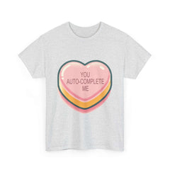 You Auto-Complete Me - Unisex Heavy Cotton Tee