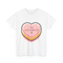 You Auto-Complete Me - Unisex Heavy Cotton Tee