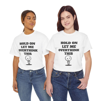 Hold On Let Me Overthink This T-Shirt – Funny Overthinking Cartoon Design Tee