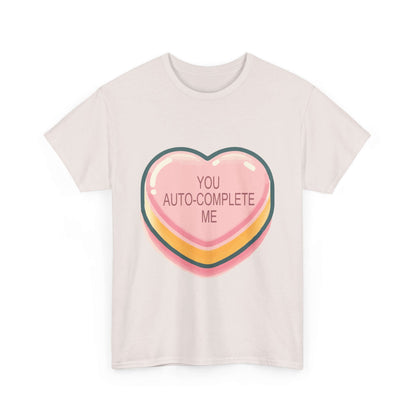 You Auto-Complete Me - Unisex Heavy Cotton Tee