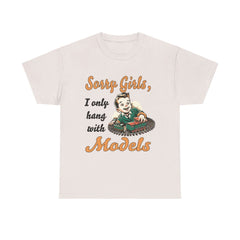 Sorry Girls, I only hang with Models - Train - Unisex Heavy Cotton Tee