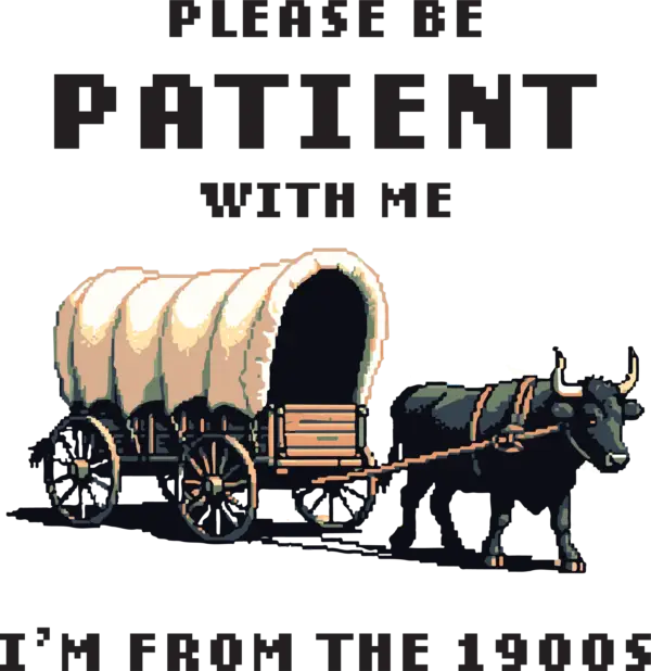 Retro 1900s wagon T-shirt featuring a vintage oxen-drawn wagon and humorous text, "Please be patient with me, I'm from the 1900s."