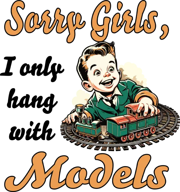 Vintage-style illustration of a boy playing with a model train with the text "Sorry Girls, I Only Hang with Models" on a T-shirt.