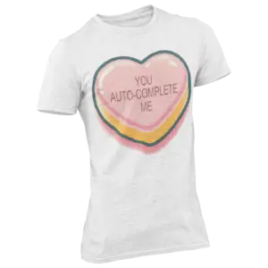 You Auto-Complete Me T-shirt with a heart design, perfect for tech lovers and casual wear.