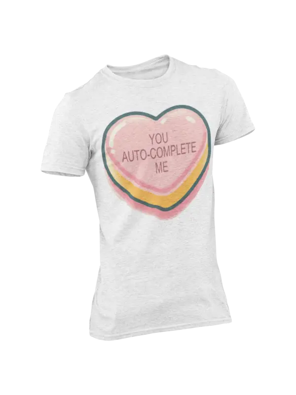 You Auto-Complete Me T-shirt with a heart design, perfect for tech lovers and casual wear.